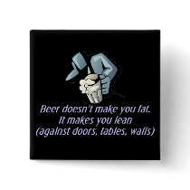 Beer doesn't make you fat buttons by tntshirtsngifts Beer doesn't make you fat buttons