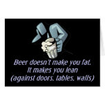 Beer Doesn't Make You Fat Greeting Cards