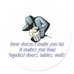 Beer Doesn't Make You Fat Round Stickers