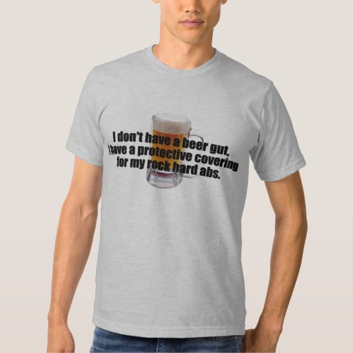 Beer Gut T Shirts Zazzle