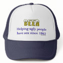 Beer, helping ugly people have sex since 1862! hats by ironydesign Beer, helping ugly people have sex since 1862! hats