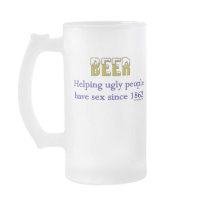 Beer, helping ugly people have sex since 1862! mugs