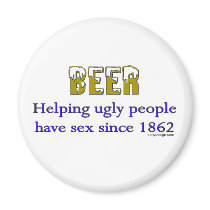 Beer, helping ugly people Magnets