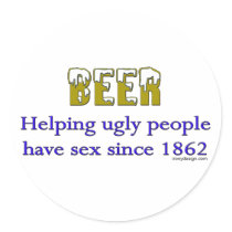 Beer, helping ugly people Stickers