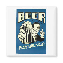 Beer - Helping White Guys Dance Since 1842 Fridge Magnet