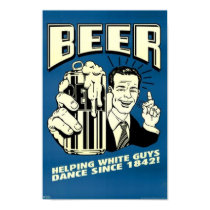 Beer - Helping White Guys Dance Since 1842 posters by vintagegiftmall Beer - Helping White Guys Dance Since 1842 posters