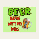 Beer Helping White Men Dance T-shirts Gifts Post Card