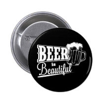 beer, funny, beer is beautiful, cool, party, original, humor, swag, beer pong, fun, unique, best, hip, Button with custom graphic design