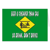 Beer is Cheaper Than Gas cards by BuzzEdition Beer is Cheaper Than Gas cards
