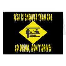 Beer is Cheaper Than Gas cards by BuzzEdition Beer is Cheaper Than Gas cards