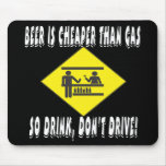 Beer is Cheaper Than Gas Mouse Mats