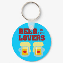 Beer is for Lovers keychains