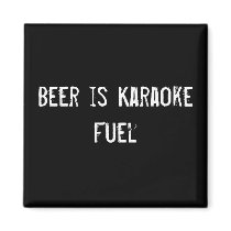 Beer is Karaoke Fuel magnets by funnycustomtshirts Beer is Karaoke Fuel magnets