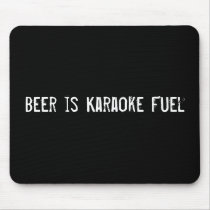 Beer is Karaoke Fuel mousepads by funnycustomtshirts Beer is Karaoke Fuel mousepads
