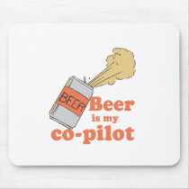 BEER IS MY CO-PILOT mousepads by Shirtuosity BEER IS MY CO-PILOT mousepads
