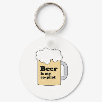 BEER IS MY COPILOT keychains by Shirtuosity BEER IS MY COPILOT keychains