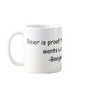 "Beer is proof that God loves us and wants us t... mugs