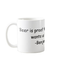 "Beer is proof that God loves us and wants us t... mugs