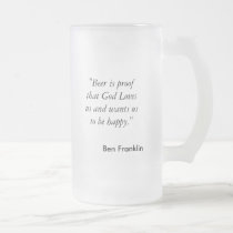 "Beer is proof that God Loves us and wants us t... mugs