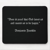 "Beer is proof that God loves usand wants us to... mousepads