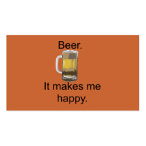 Beer. It Makes Me Happy. Business Card Templates
