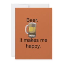 Beer. It Makes Me Happy. Custom Invitations
