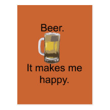 Beer. It Makes Me Happy. Postcard
