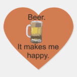 Beer. It Makes Me Happy. Stickers