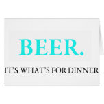 Beer It's What's For Dinner Greeting Cards