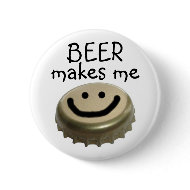 Beer Makes me HAPPY! button