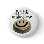 Beer Makes me HAPPY! Button