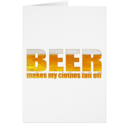 Beer Makes My Clothes Fall Off Card