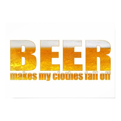 Beer Makes My Clothes Fall Off Poster by TheArtOfPamela