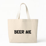 Beer Me Tote Bags