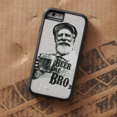 Beer me Bro. Tough Xtreme iPhone 6 Case