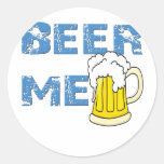 beer me funny round sticker