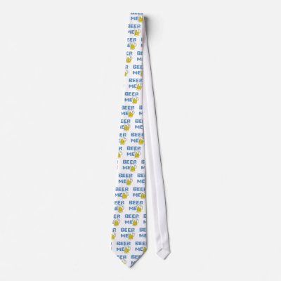 beer me funny custom tie by SumrSwtChx