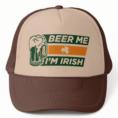 Beer Me I'm Irish Hat by OfficeGangsta