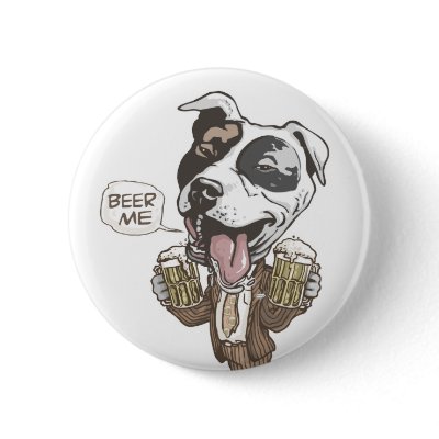 Beer Me Pit Bull by Mudge Studios Button by BeerHeads