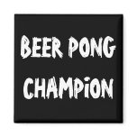 Beer Pong Champion Fridge Magnet