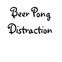 Beer Pong Distraction t-shirts