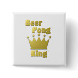 Beer Pong King Pinback Buttons