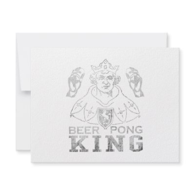 Beer Pong King Invite by Drinking_Shirts