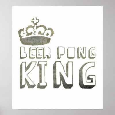 Beer Pong King Print by Drinking_Shirts