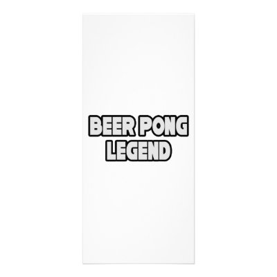 Beer Pong Legend Customized Rack Card by Funny_MoFo_Shirts