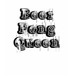 Beer Pong Queen t-shirts
