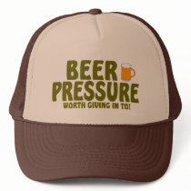 Beer Pressure ....Worth Giving In To ! hats by TheBigTees Beer Pressure ....Worth Giving In To ! hats