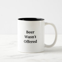 Beer Wasn't Offered mugs by sgazeri4444 Beer Wasn't Offered mugs