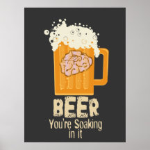 Beer You're Soaking in it Print