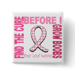 Before I Grow Boobs 9 Breast Cancer Button
